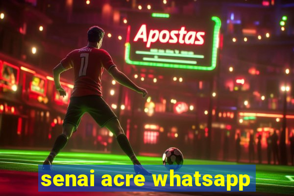 senai acre whatsapp